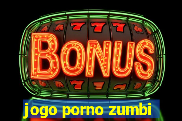 jogo porno zumbi